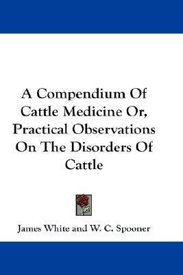Libro A Compendium Of Cattle Medicine Or, Practical Obser...