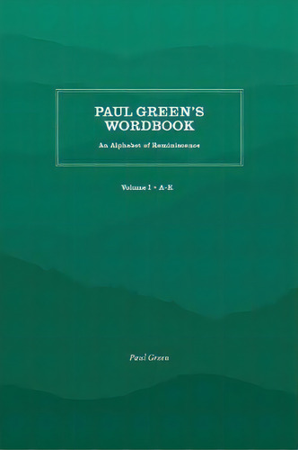 Paul Green's Wordbook : An Alphabet Of Reminiscence, De Paul Green. Editorial The University Of North Carolina Press, Tapa Blanda En Inglés