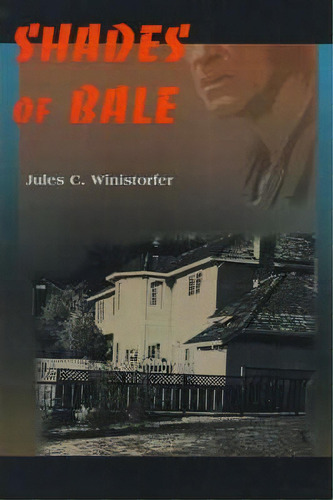 Shades Of Bale, De Jules C Winistorfer. Editorial Writers Club Press, Tapa Blanda En Inglés