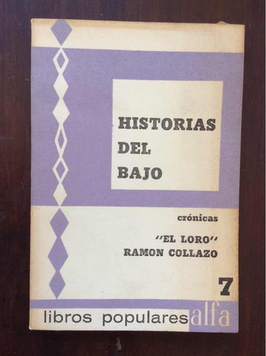 Historias Del Bajo - Crónicas El Loro Ramón Collazo