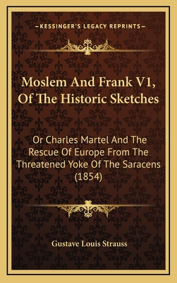 Libro Moslem And Frank V1, Of The Historic Sketches: Or C...