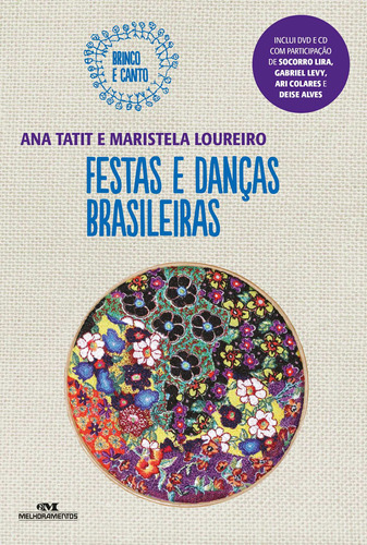 Festas e Danças Brasileiras, de Loureiro, Maristela. Série Brinco e Canto Editora Melhoramentos Ltda. em português, 2016