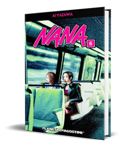 Nana Vol.6, De Ai Yazawa. Editorial Planeta Deagostini, Tapa Dura En Español, 2008