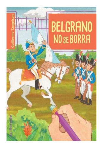 Belgrano No Se Borra (ilus.) Tangelson Guillermo Del Naranj