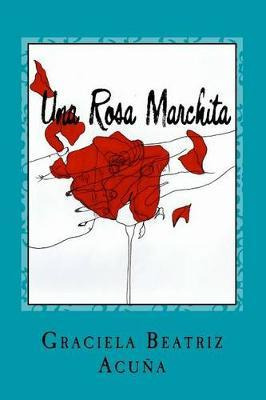 Libro Una Rosa Marchita - Graciela Beatriz Acuã¿â±a