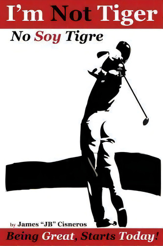 I'm Not Tiger - No Soy Tigre, De Mr James C Cisneros. Editorial Createspace Independent Publishing Platform, Tapa Blanda En Inglés