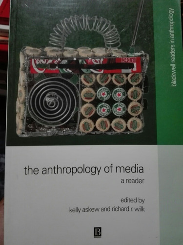 The Antropology Of Media A Reader Askew Wilk Blackwell