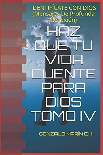 Libro Haz Que Tu Vida Cuente Para Dios Tomo Iv Identifíca&..