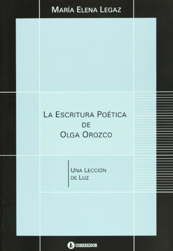 Libro Escritura Poetica De Olga Orozco Una Leccion De Luz -