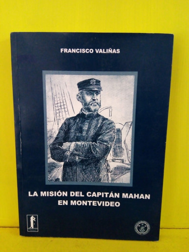 La Misión Del Capitán Mahan En Montevideo. Francisco Valiñas
