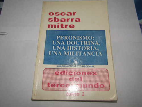 Peronismo. Oscar Sbarra Mitre. Tomo 1 - 2686