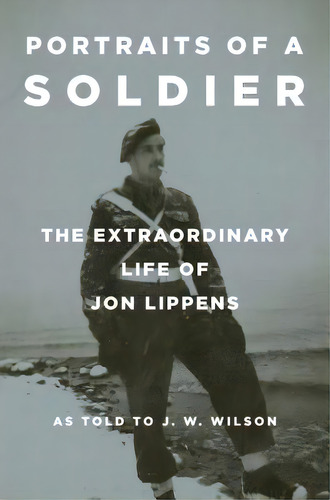Portraits Of A Soldier: The Extraordinary Life Of Jon Lippens, De Lippens, Jon. Editorial Texas Christian Univ Pr, Tapa Blanda En Inglés