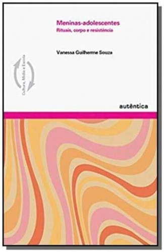 Meninas-adolescentes: Rituais, Corpo E Resistência