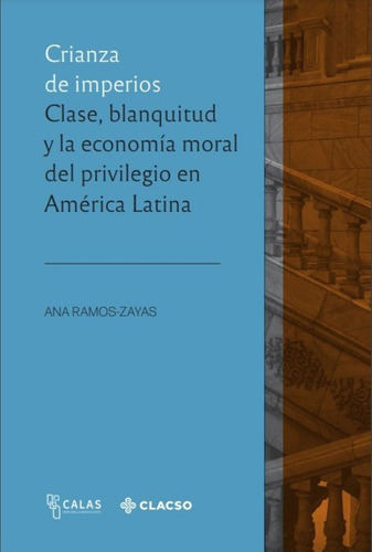 Crianza De Imperios Clase Blanquitud Am Latina / Ramos Zayas