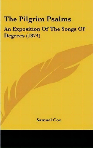 The Pilgrim Psalms, De Samuel Cox. Editorial Kessinger Publishing Co, Tapa Dura En Inglés