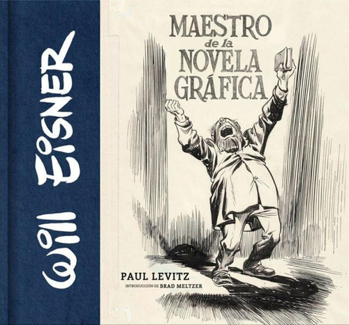 Will Eisner: Maestro De Novela Gráfica: No Aplica, de Paul Levitz. Serie No aplica, vol. No aplica. Editorial Norma, tapa pasta dura, edición 1 en español, 2022