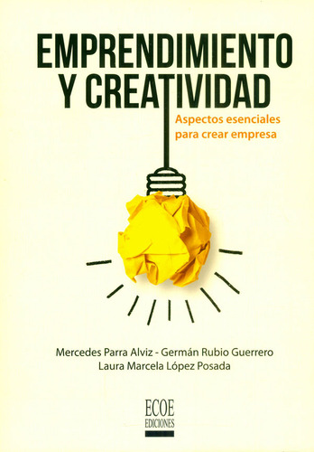 Emprendimiento Y Creatividad, De Mercedes Parra Alviz., Vol. 1. Editorial Ecoe Ediciones, Tapa Blanda, Edición Ecoe Ediciones En Español, 2017