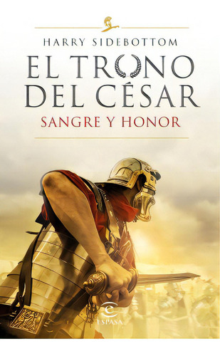 Sangre Y Honor (serie El Trono Del Cãâ©sar 2), De Sidebottom, Harry. Editorial Espasa, Tapa Dura En Español