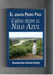 El Jesuita Pedro Paez. Cartas Desde El Nilo Azul - Soto A...