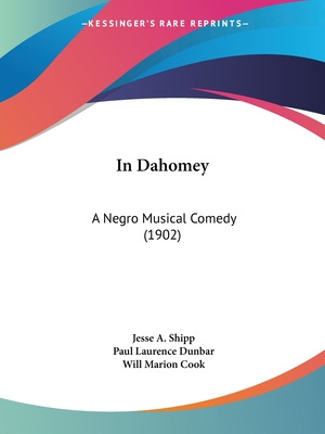 Libro In Dahomey: A Negro Musical Comedy (1902) - Shipp, ...