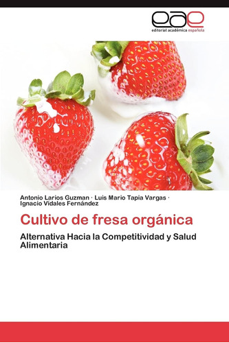 Libro: Cultivo Frutilla Orgánica: Alternativa Hacia Compe