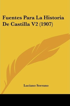 Fuentes Para La Historia De Castilla V2 (1907) - Luciano ...