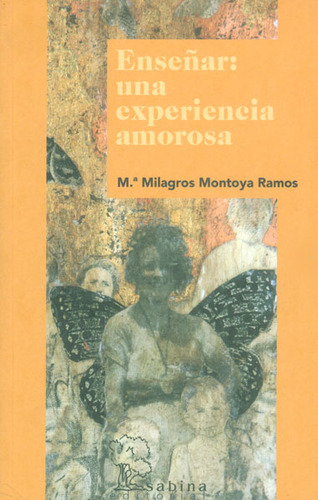 Enseñar: Una Experiencia Amorosa, De María Milagros Montoya Ramos. Editorial Promolibro, Tapa Blanda, Edición 2008 En Español