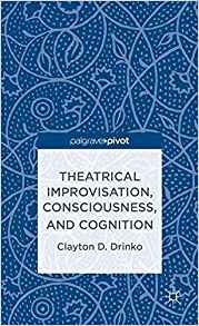 Theatrical Improvisation, Consciousness, And Cognition