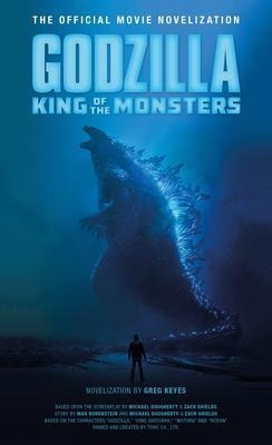 Godzilla: King Of The Monsters : The Official Movie Novel...