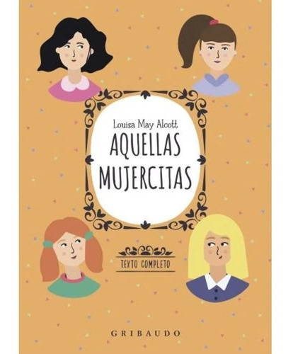 Aquellas Mujercitas - Louisa May Alcott - Editorial Gribaudo En Español