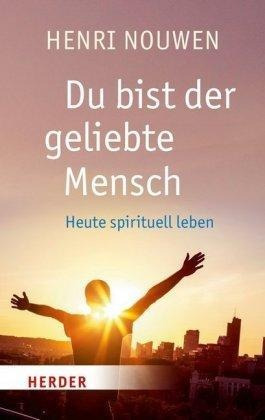 Du Bist Der Geliebte Mensch - Henri J. M. Nouwen (alemán)