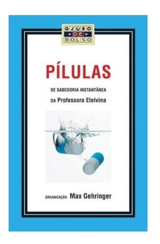 Pílulas De Sabedoria Instantânea Da Professora Etelvina