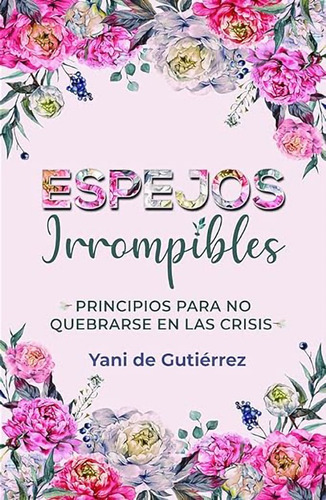 Espejos Irrompibles · Yani De Gutiérrez