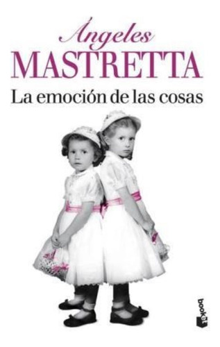 La Emocion De Las Cosas (bolsillo) - Mastretta Angeles (libr