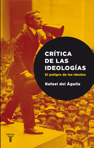 Crãâtica De Las Ideologãâas, De Del Águila, Rafael. Editorial Taurus, Tapa Blanda En Español