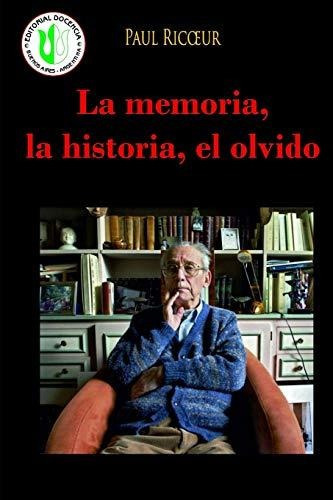 Libro : La Memoria, La Historia, El Olvido Acerca Del... 