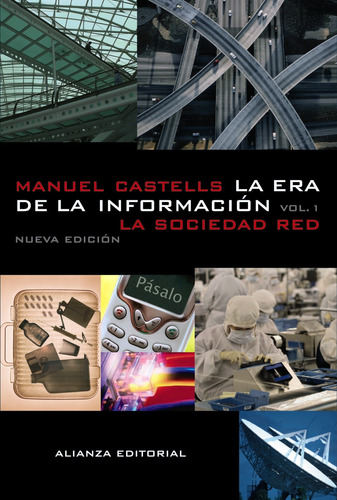 La era de la información: Economía, sociedad y cultura., de Castells, Manuel. Serie Libros Singulares (LS) Editorial Alianza, tapa blanda en español, 2005