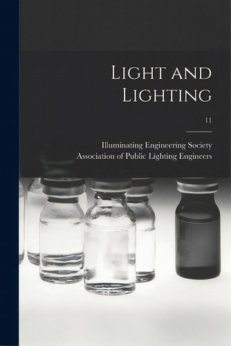Light And Lighting; 11, De Illuminating Engineering Society. Editorial Legare Street Pr, Tapa Blanda En Inglés