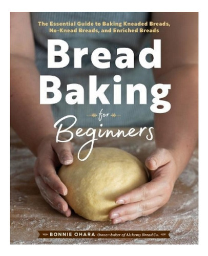 Bread Baking For Beginners - Bonnie Ohara. Eb7
