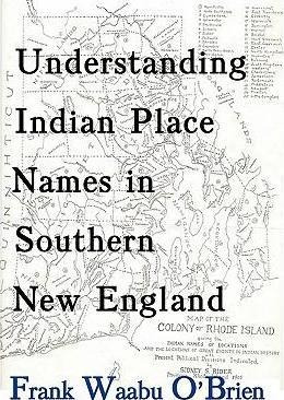 Understanding Indian Place Names In Southern New England ...