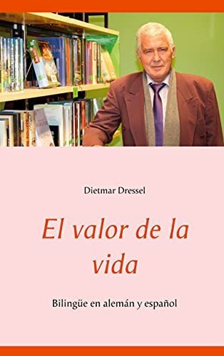 El Valor De La Vida, De Dietmar Dressel. Editorial Books On Demand, Tapa Blanda En Español, 2021