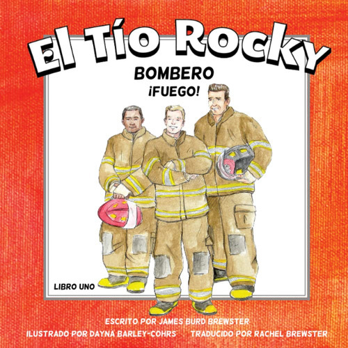 El Tio Rocky, Bombero - Libro Uno - Fuego (spanish Edition 