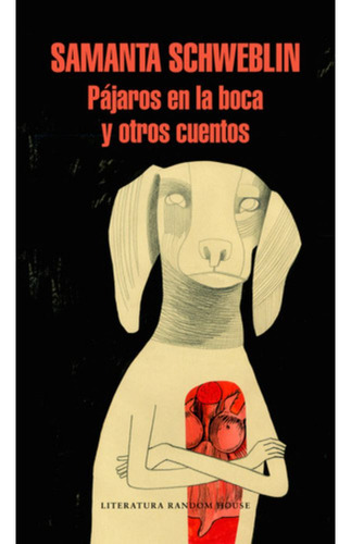 Libro Pájaros En La Boca Y Otros Cuentos - Samanta Schweblin