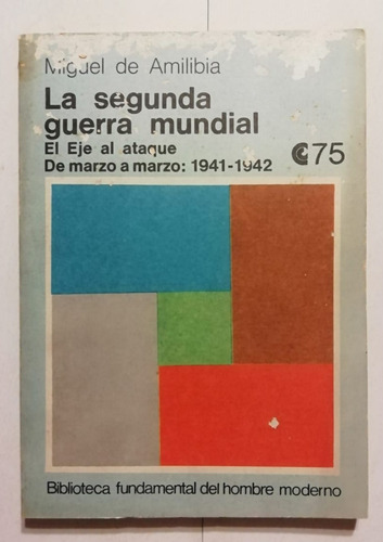 La Segunda Guerra Mundial - Miguel De Amilibia - 1972 (Usado)