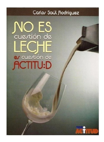 No Es Cuestion De Leche,es Cuestion_de _actitud