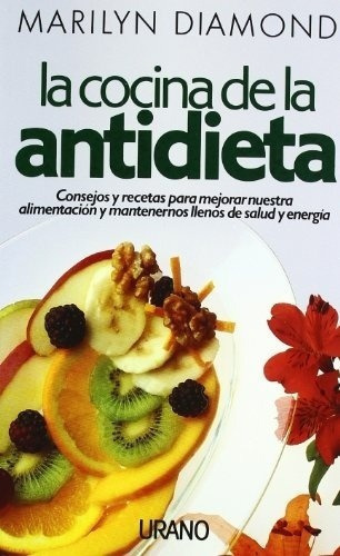 Cocina De La Antidieta, La - Marilyn Diamond, De Marilyn Diamond. Editorial Urano En Español