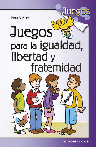 Juegos Para La Igualdad, Libertad Y Fraternidad, De Suárez Parades, Iván. Editorial Editorial Ccs, Tapa Blanda En Español