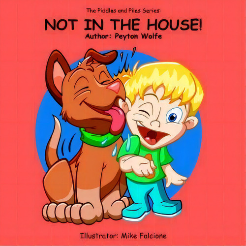 The Piddles And Piles Series, De Peyton Wolfe. Editorial Authorhouse, Tapa Blanda En Inglés