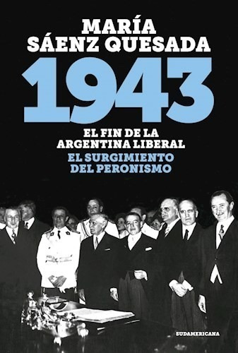 Libro 1943 El Fin De La Argentina Liberal De Maria Saenz Que