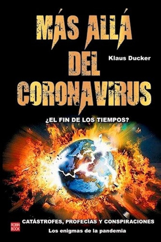 Más Allá Del Coronavirus: Catástrofes, Profecías Y Conspirac